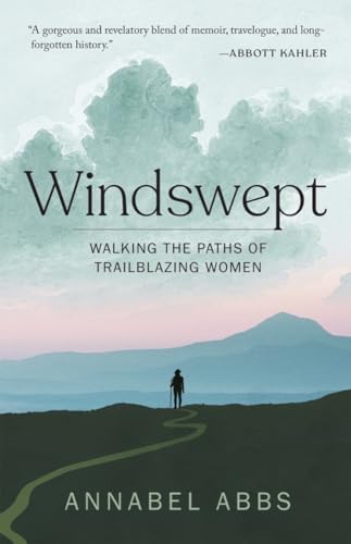 Beispielbild fr Windswept: Walking the Paths of Trailblazing Women zum Verkauf von Half Price Books Inc.