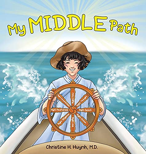 Imagen de archivo de My Middle Path: The Noble Eightfold Path Teaches Kids To Think, Speak, And Act Skillfully - A Guide For Children To Practice in Buddhism! (Bringing the Buddha's Teachings Into Practice) a la venta por HPB-Emerald
