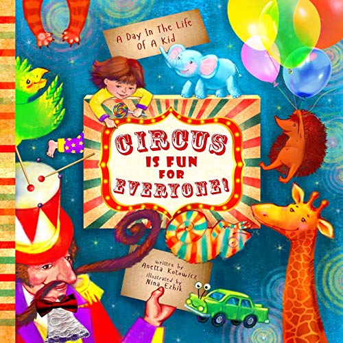 Stock image for Circus Is Fun For Everyone: - explore art and help animals in this brave, mindful and creative adventure (A Day In The Life Of A Kid interdisciplinary learning collection) for sale by Lucky's Textbooks