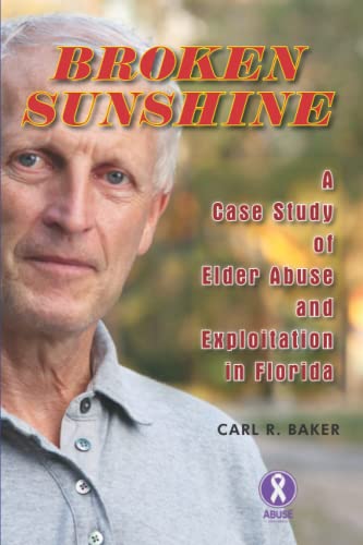 

Broken Sunshine: a case study of elder abuse and exploitation in Florida (Paperback or Softback)
