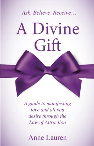 Stock image for A Divine Gift: A Guide to Manifesting Love and All You Desire Through The Law of Attraction for sale by ThriftBooks-Dallas