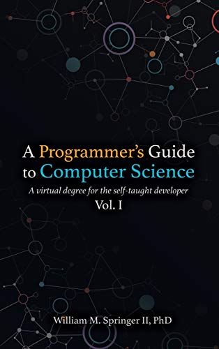 Beispielbild fr A Programmer's Guide to Computer Science: A virtual degree for the self-taught developer zum Verkauf von SecondSale