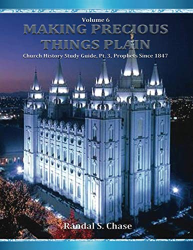 Immagine dell'editore per Church History Study Guide, Pt. 3: 1847-Present: Latter-Day Prophets Since 1847 (Making Precious Things Plain, Vol. 6) venduto da Revaluation Books