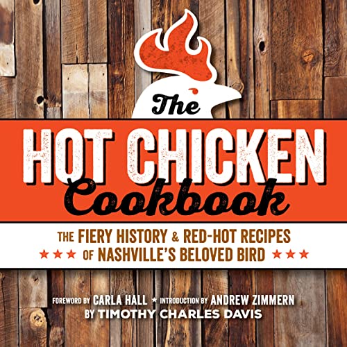 Beispielbild fr Hot Chicken Cookbook: The Fiery History & Red-Hot Recipes of Nashville's Beloved Bird zum Verkauf von Wonder Book