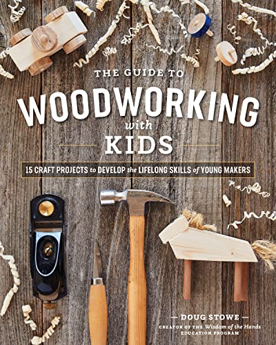 Stock image for The Guide to Woodworking with Kids: Craft Projects to Develop the Lifelong Skills of Young Makers for sale by The Happy Book Stack