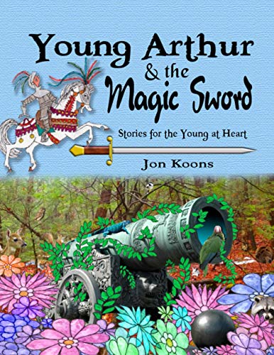 Stock image for Young Arthur & the Magic Sword: Stories for the Young at Heart for sale by Revaluation Books