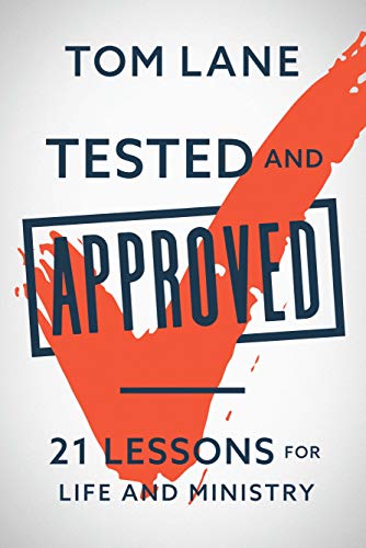 Stock image for Tested and Approved: 21 Lessons for Life and Ministry for sale by SecondSale