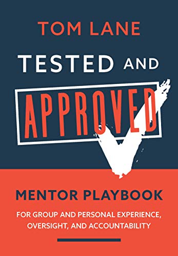 Stock image for Tested and Approved: Mentor Playbook: For Group and Personal Experience, Oversight, and Accountability for sale by HPB-Red