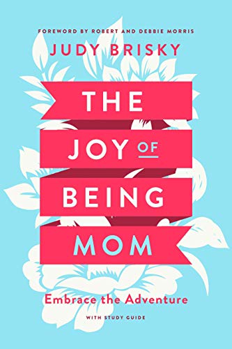 Imagen de archivo de The Joy of Being a Mom: Embrace the Adventure with Study Guide a la venta por Your Online Bookstore