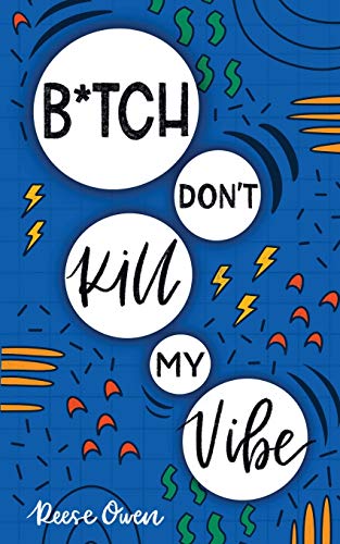 Imagen de archivo de B*tch Don't Kill My Vibe: How To Stop Worrying, End Negative Thinking, Cultivate Positive Thoughts, And Start Living Your Best Life (Funny Positive Thinking Self Help Motivation) a la venta por BooksRun