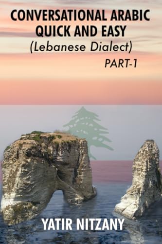 9781951244040: Conversational Arabic Quick and Easy: Learn the Lebanese Arabic Dialect! A Levantine Colloquial. Lebanese Dialect.