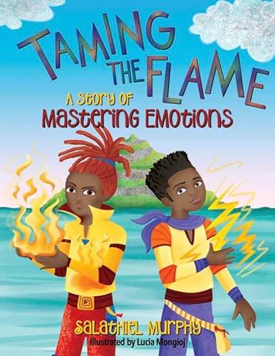 Beispielbild fr Taming the Flame: A Story of Mastering Emotions [Hardcover] Murphy, Salathiel and Young Authors Publishing zum Verkauf von Lakeside Books