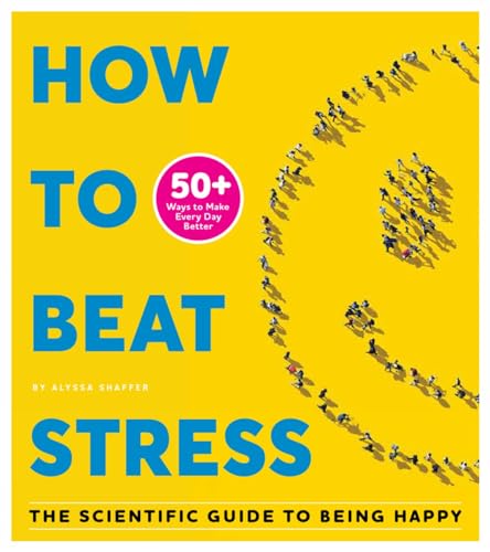 Stock image for How to Beat Stress: The Scientific Guide to Being Happy for sale by Goodwill Southern California