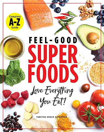 Stock image for Feel-Good Superfoods: Love Everything You Eat! for sale by SecondSale
