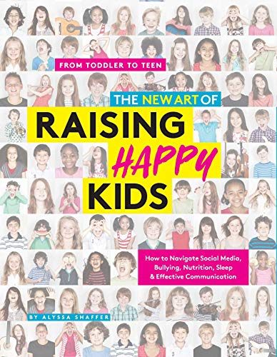 Imagen de archivo de The New Art of Raising Happy Kids: Today's Guide to a Strong, Confident & Caring Child a la venta por HPB-Red