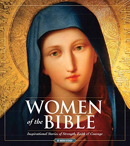 Stock image for Women of the Bible : Stories of Strength, Faith and Courage for sale by Better World Books: West