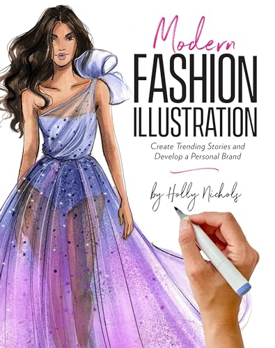 Modern Fashion Illustration: Create Trending Stories & Develop a Personal Brand - Nichols, Holly