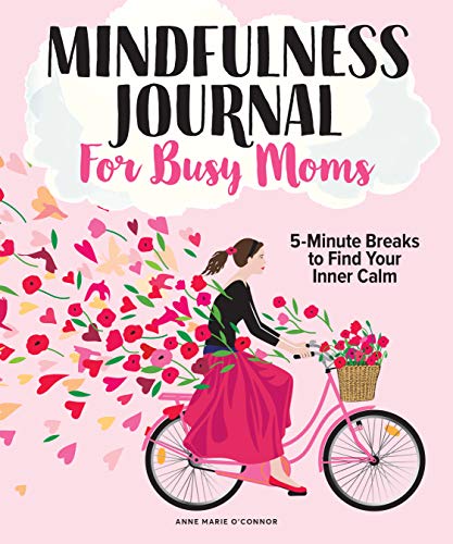 Stock image for The Mindfulness Journal for Busy Moms: Min for sale by GoldenDragon