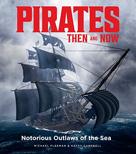 Beispielbild fr Pirates Then and Now : Notorious Outlaws of the Sea zum Verkauf von Better World Books