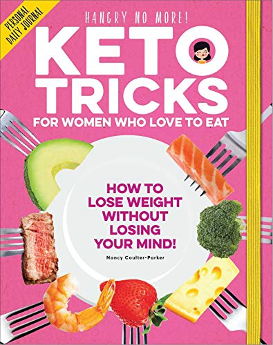Stock image for Keto Tricks for Women Who Love To Eat: How To Lose Weight Without Losing Your Mind! for sale by SecondSale