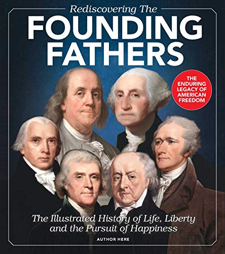 Stock image for Rediscovering the Founding Fathers: The Illustrated History of Life, Liberty and the Pursuit of Happiness for sale by GoodwillNI