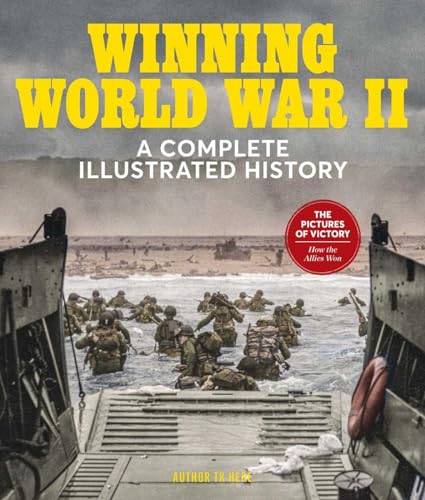 Stock image for Winning World War II: A Complete Illustrated History for sale by Coas Books