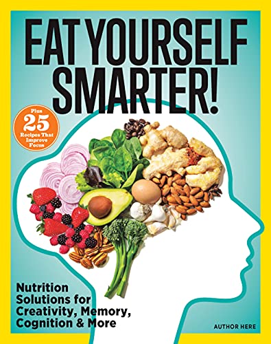 Beispielbild fr Eat Yourself Smarter! : Nutrition Solutions for Creativity, Memory, Cognition and More zum Verkauf von Better World Books