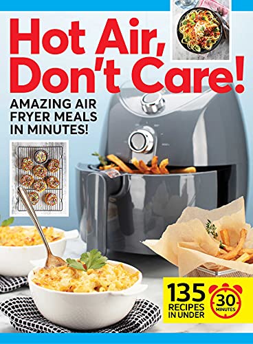 Stock image for Hot Air, Don't Care!: Air Fryer Recipes in 30, 20 & 10 Minutes for sale by SecondSale