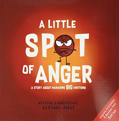 9781951287030: A Little SPOT of Anger: A Story About Managing BIG Emotions