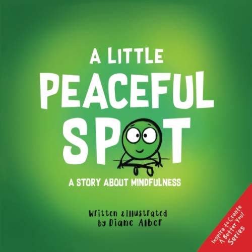 Beispielbild fr A Little Peaceful SPOT: A Story About Mindfulness (Inspire to Create A Better You!) zum Verkauf von Wonder Book