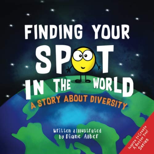 Imagen de archivo de Finding Your SPOT In The World: A Story About Diversity (Inspire to Create A Better You!) a la venta por Goodwill of Colorado