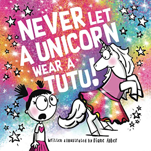 Beispielbild fr Never Let a Unicorn Wear a Tutu! zum Verkauf von Better World Books
