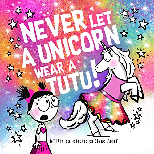 Imagen de archivo de Never Let a Unicorn Wear a Tutu! a la venta por Goodwill Books