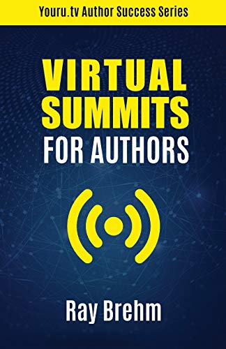 Stock image for Virtual Summits for Authors: How to Rapidly Increase Your Authority, Email List, Connections and Income, Even If No One Knows Who You Are (Youru.tv Author Success Series) for sale by Revaluation Books