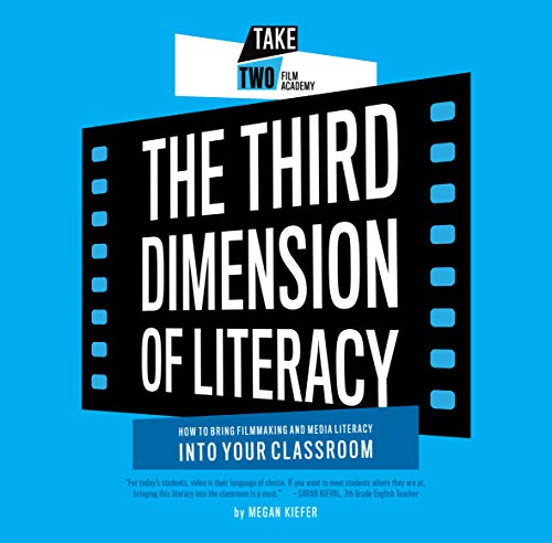 Stock image for The Third Dimension Of Literacy | One-Stop Manual for Expert Guidance, Interactive Content and Easy-to-Apply Tactics for Filmmaking | Harness the Power of Tech to Transform Classrooms for sale by SecondSale