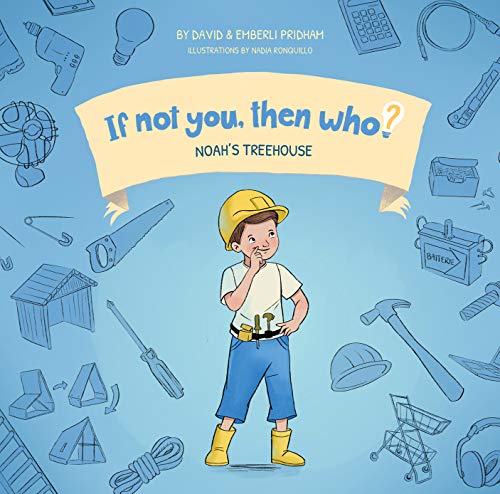 Beispielbild fr Noah's Treehouse | If Not You, Then Who? Series | Innovative Series Teaches Young Readers 4-8 How Curiosity, Passion, and Ideas Materialize Into Useful Inventions (9.5 x 9.5 Premium Hardcover) zum Verkauf von Better World Books
