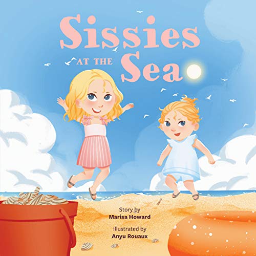 Stock image for Sissies at the Sea | Sissies Adventures Series Board Book Volume 1 for Young Readers Ages Baby to 4 | A Sisters Adventure with Sandcastles, Swimming, Sun and Playing in the Surf for sale by ThriftBooks-Atlanta