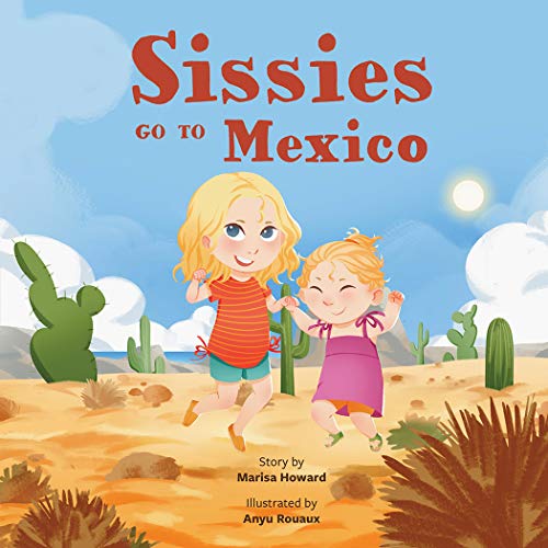 Stock image for Sissies go to Mexico | Sissies Adventures Series Board Book Volume 3 for Young Readers Ages Baby to 4 | An Adventure in Mexico with Siestas and Fiestas and Everything in Between for sale by ThriftBooks-Dallas