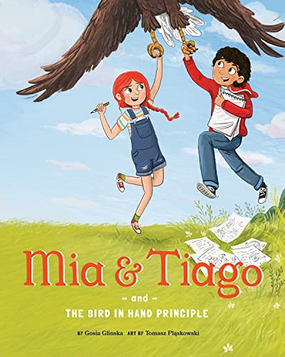 Stock image for Mia Tiago and the Bird in Hand Principle | Join Mia and Tiago on their Entrepreneurial Adventures | Teach children ages 5-10 how to think like entrepreneurs for sale by GoldBooks
