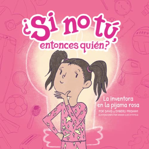 Stock image for La inventora en la pijama rosa (The Inventor in the Pink Pajamas) (Spanish Softcover) (Si no t, entonces quin? (If Not You Then Who? Series)) (Spanish Edition) for sale by GF Books, Inc.
