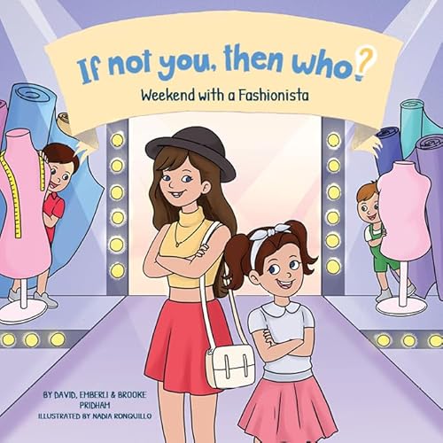 Stock image for Weekend with a Fashionista | If Not You, Then Who? Series - Teaches Young Readers 4-10 How Curiosity, Passion, and Ideas Materialize into Useful Inventions | Picture Book for sale by Irish Booksellers