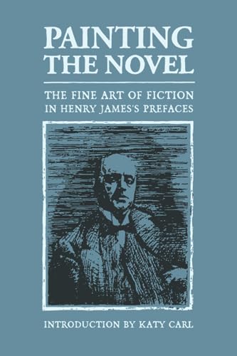 

Painting the Novel: The Fine Art of Fiction in Henry James's Prefaces