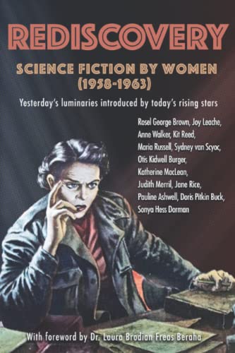 9781951320003: Rediscovery: Science Fiction by Women (1958 to 1963): Yesterday's luminaries introduced by today's rising stars