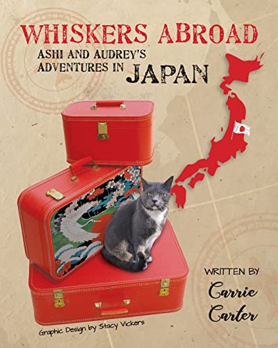 Stock image for Whiskers Abroad: Ashi and Audreys Adventures in Japan for sale by Goodwill of Colorado