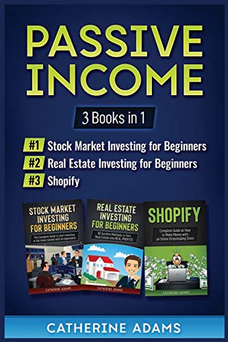 Beispielbild fr Passive Income : 3 Books in 1: Stock Market Investing for Beginners, Real Estate Investing for Beginners and Shopify zum Verkauf von Buchpark