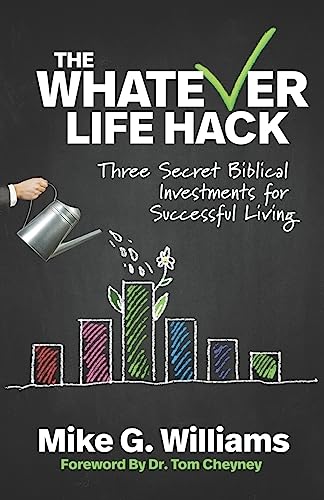 Stock image for The Whatever Life Hack: Three Secret Biblical Investments for Successful Living for sale by THE SAINT BOOKSTORE