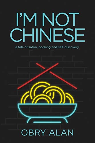 Stock image for I'm Not Chinese: A Tale of Satori, Cooking and Self-Discovery for sale by ThriftBooks-Dallas