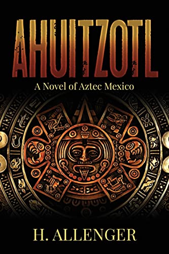 9781951343644: Ahuitzotl: A Novel of Aztec Mexico