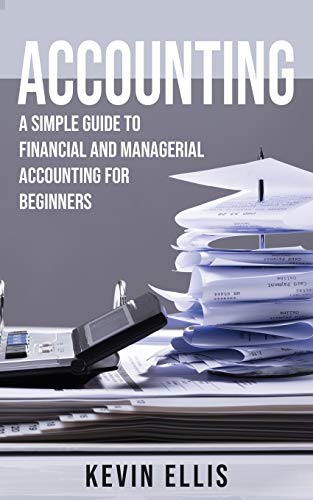 Stock image for Accounting: A Simple Guide to Financial and Managerial Accounting for Beginners for sale by Books Unplugged