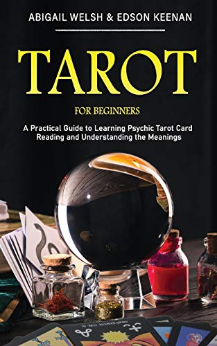 Stock image for Tarot for Beginners: A Practical Guide to Learning Psychic Tarot Card Reading and Understanding the Meanings for sale by GF Books, Inc.